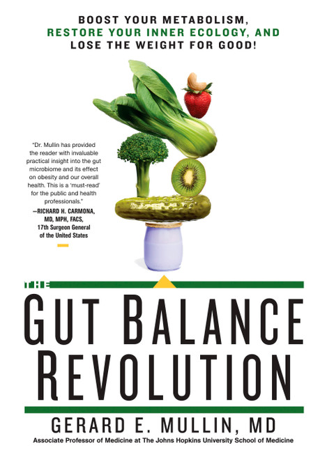 The Gut Balance Revolution (Boost Your Metabolism, Restore Your Inner Ecology, and Lose the Weight for Good!) - 9781623367787 by Gerard E. Mullin, 9781623367787