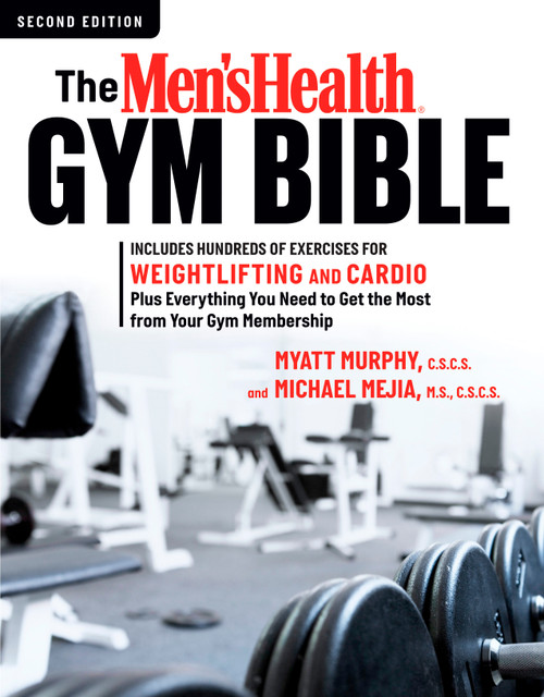 The Men's Health Gym Bible (2nd edition) (Includes Hundreds of Exercises for Weightlifting and Cardio) by Myatt Murphy, Michael Mejia, 9781623368111