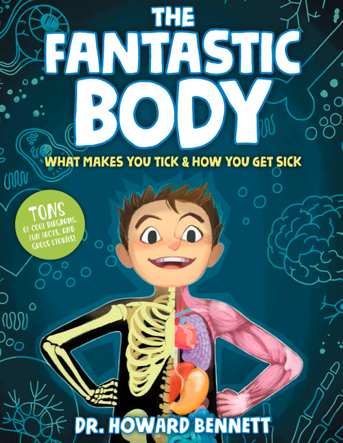 The Fantastic Body (What Makes You Tick & How You Get Sick) by Howard Bennett, 9781623368890