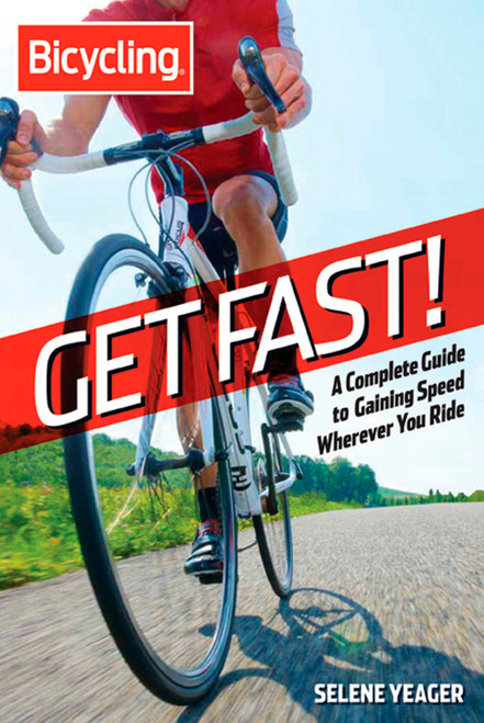 Get Fast! (A Complete Guide to Gaining Speed Wherever You Ride) by Selene Yeager, 9781609618315