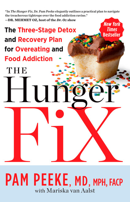 The Hunger Fix (The Three-Stage Detox and Recovery Plan for Overeating and Food Addiction) by Pamela Peeke, Mariska van Aalst, 9781623361587