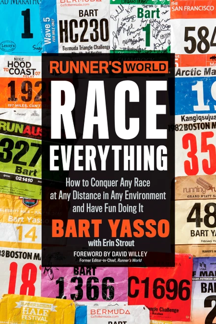 Runner's World Race Everything (How to Conquer Any Race at Any Distance in Any Environment and Have Fun Doing It) by Bart Yasso, Erin Strout, David Willey, Editors of Runner's World Maga, 9781623369828