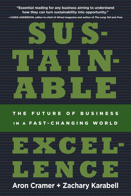 Sustainable Excellence (The Future of Business in a Fast-Changing World) by Aron Cramer, Zachary Karabell, 9781609611804
