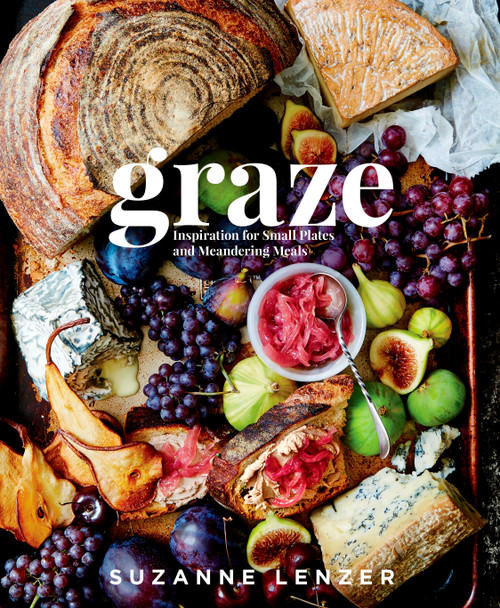 Graze (Inspiration for Small Plates and Meandering Meals: A Charcuterie Cookbook) by Suzanne Lenzer, 9781623367534