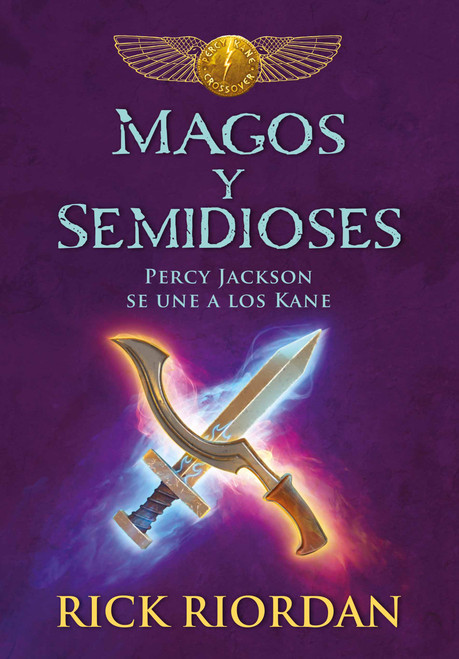 Magos y semidioses Percy Jackson se une a los Kane/ Demigods & Magicians: Percy and Annabeth Meet the Kanes (Spanish Edition) by Rick Riordan, 9786073160735