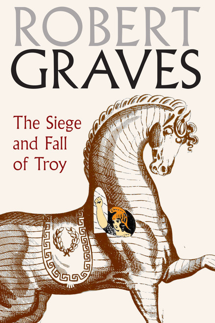 The Siege and Fall of Troy by Robert Graves, Dan-el Padilla Peralta, 9781609807429