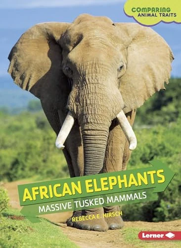 African Elephants (Massive Tusked Mammals) by Rebecca E. Hirsch, 9781467760591