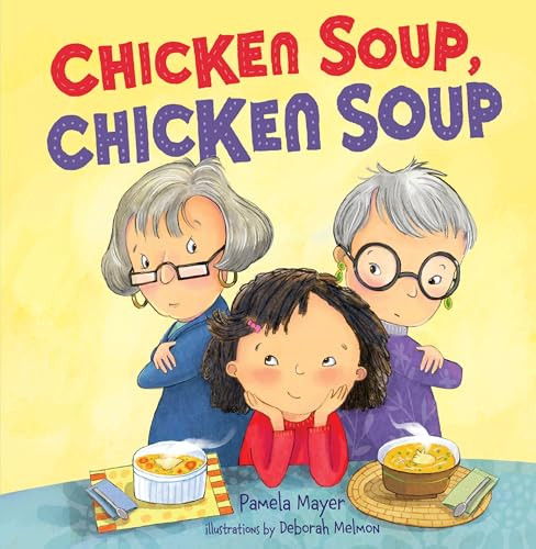 Chicken Soup, Chicken Soup by Pamela Mayer, Deborah Melmon, 9781467794145