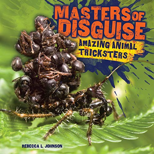 Masters of Disguise (Amazing Animal Tricksters) by Rebecca L. Johnson, 9781512400878