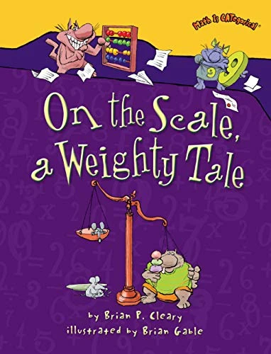 On the Scale, a Weighty Tale by Brian P. Cleary, Brian Gable, 9781580138451