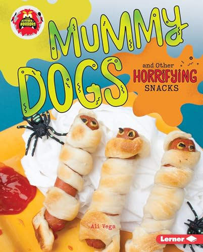 Mummy Dogs and Other Horrifying Snacks by Ali Vega, 9781512425758