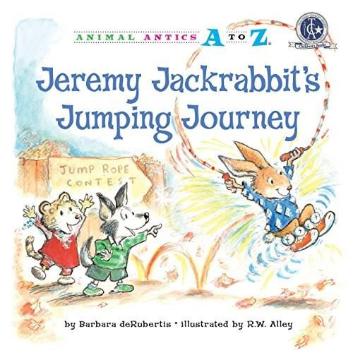 Jeremy Jackrabbit's Jumping Journey by Barbara deRubertis, R.W. Alley, 9781575653211