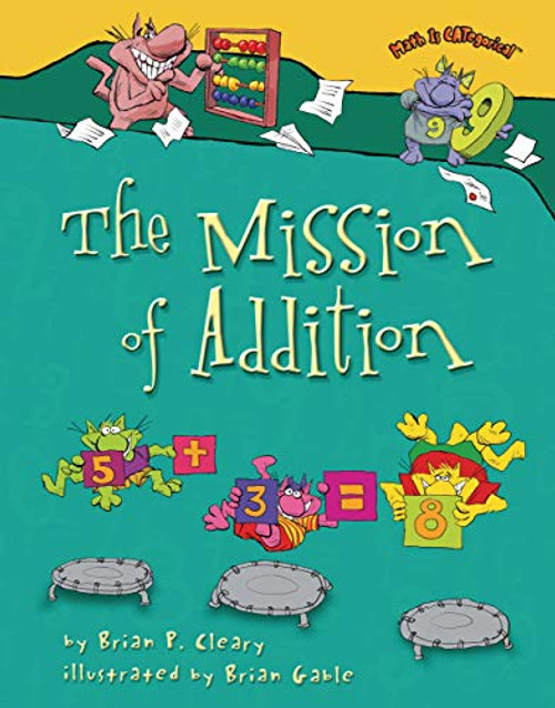 The Mission of Addition by Brian P. Cleary, Brian Gable, 9780822566953