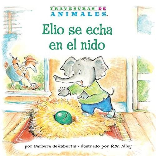 Elio se echa en el nido (Eddie Elephant's Exciting Egg-Sitting) by Barbara deRubertis, R.W. Alley, 9781575659107