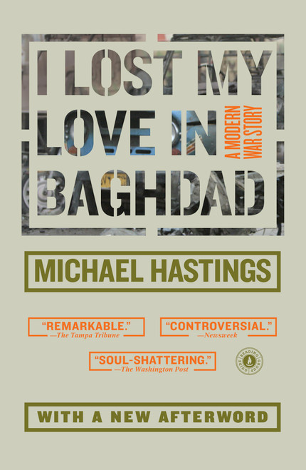 I Lost My Love in Baghdad (A Modern War Story) by Michael Hastings, 9781416560982