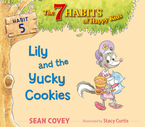 Lily and the Yucky Cookies (Habit 5) by Sean Covey, Stacy Curtis, 9781442476493