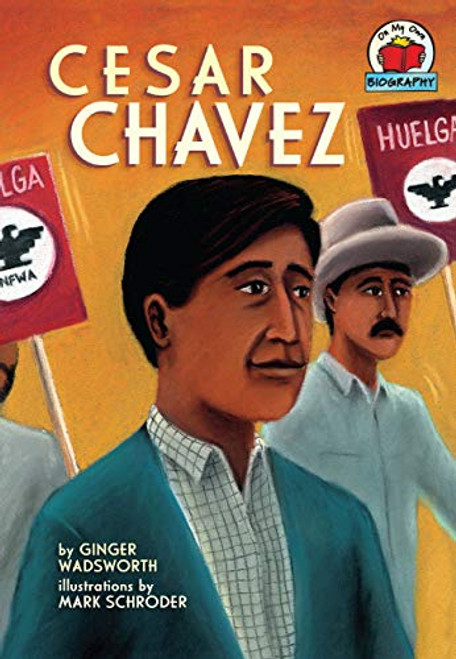 Cesar Chavez by Ginger Wadsworth, Mark Schroder, 9781575058269