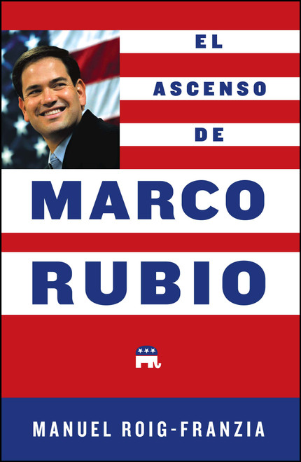 El Ascenso de Marco Rubio by Manuel Roig-Franzia, 9781451687125