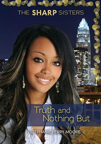 Truth and Nothing But by Stephanie Perry Moore, 9781467744898