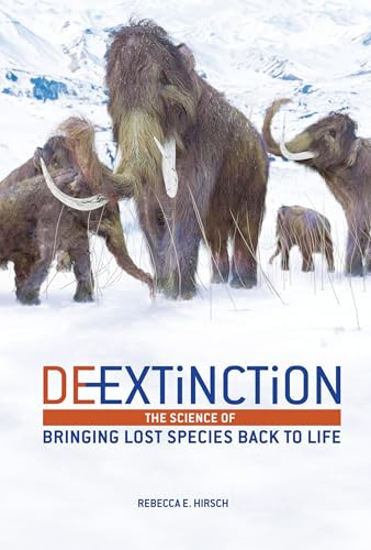 De-Extinction (The Science of Bringing Lost Species Back to Life) by Rebecca E. Hirsch, 9781467794909