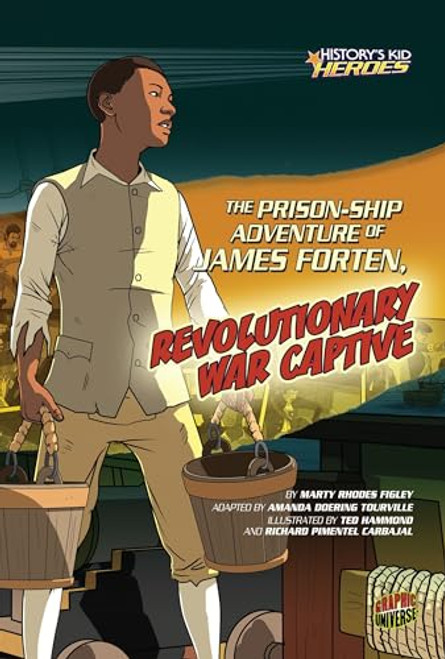 The Prison-Ship Adventure of James Forten, Revolutionary War Captive by Marty Rhodes Figley, Richard Pimentel Carbajal, Ted Hammond, 9780761370758