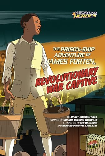 The Prison-Ship Adventure of James Forten, Revolutionary War Captive by Marty Rhodes Figley, Ted Hammond, Richard Pimentel Carbajal, 9780761370758