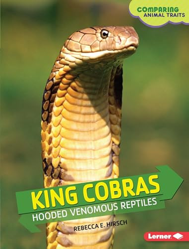King Cobras (Hooded Venomous Reptiles) by Rebecca E. Hirsch, 9781467779838