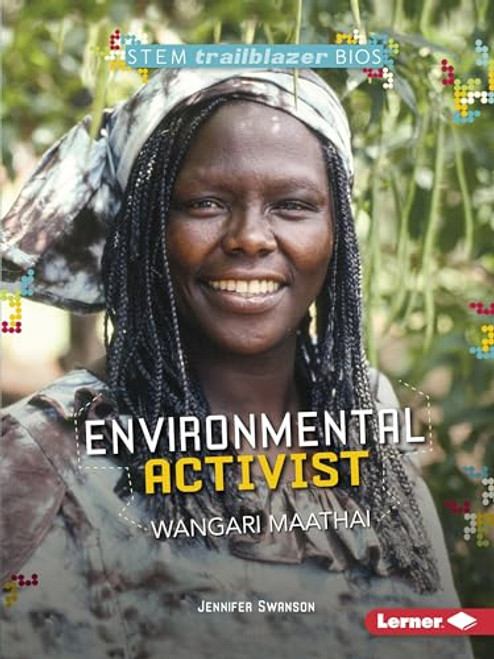 Environmental Activist Wangari Maathai by Jennifer Swanson, 9781541512153