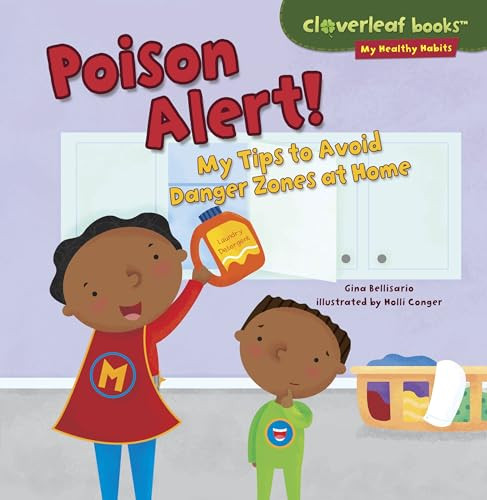 Poison Alert! (My Tips to Avoid Danger Zones at Home) by Gina Bellisario, Holli Conger, 9781467723923