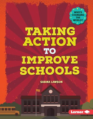 Taking Action to Improve Schools by Sabina Lawson, 9781467793933