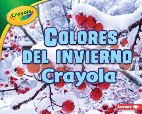 Colores del invierno Crayola ® (Crayola ® Winter Colors) (Spanish Edition) by Jodie Shepherd, 9781541509566
