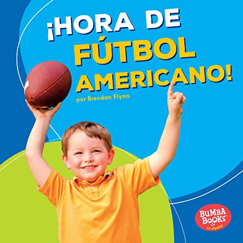 ¡Hora de fútbol americano! (Football Time!) (Spanish Edition) by Brendan Flynn, 9781512428728