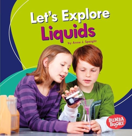 Let's Explore Liquids by Anne J. Spaight, 9781541510845