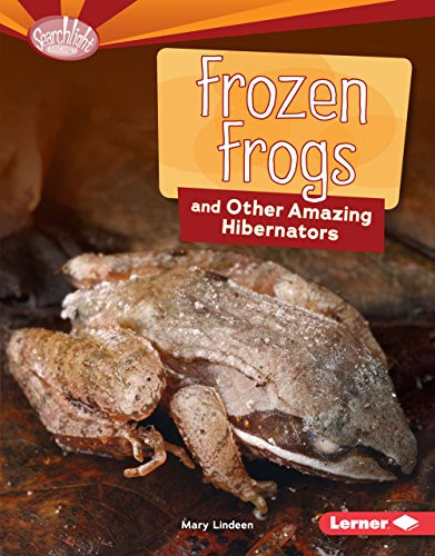 Frozen Frogs and Other Amazing Hibernators by Mary Lindeen, 9781512425475