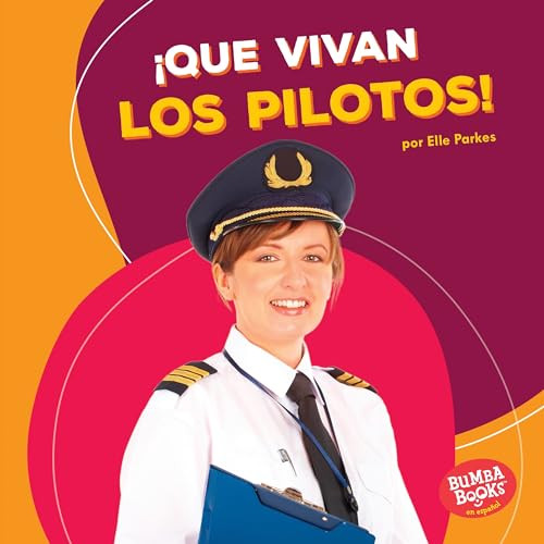 ¡Que vivan los pilotos! (Hooray for Pilots!) (Spanish Edition) by Elle Parkes, 9781512441376