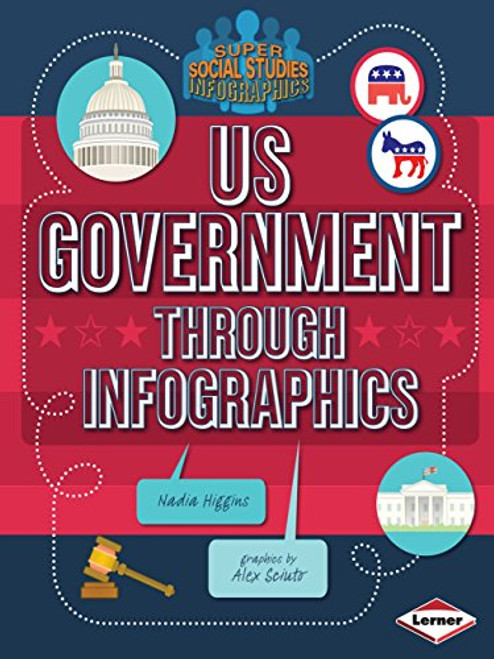 US Government through Infographics by Nadia Higgins, Alex Sciuto, 9781467745673