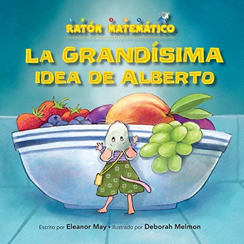 La grandísima idea de Alberto (Albert's BIGGER Than Big Idea) (Grande/pequeño (Big/Small)) by Eleanor May, Deborah Melmon, 9781575658780