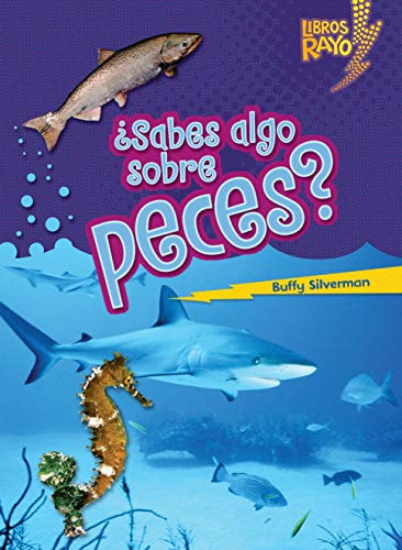 ¿Sabes algo sobre peces? (Do You Know about Fish?) (Spanish Edition) by Buffy Silverman, 9780761393696