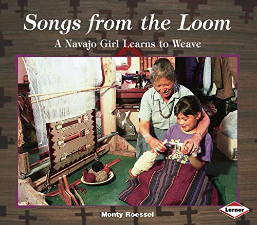 Songs from the Loom (A Navajo Girl Learns to Weave) by Monty Roessel, Monty Roessel, 9780822597124