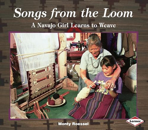 Songs from the Loom (A Navajo Girl Learns to Weave) by Monty Roessel, Monty Roessel, 9780822597124
