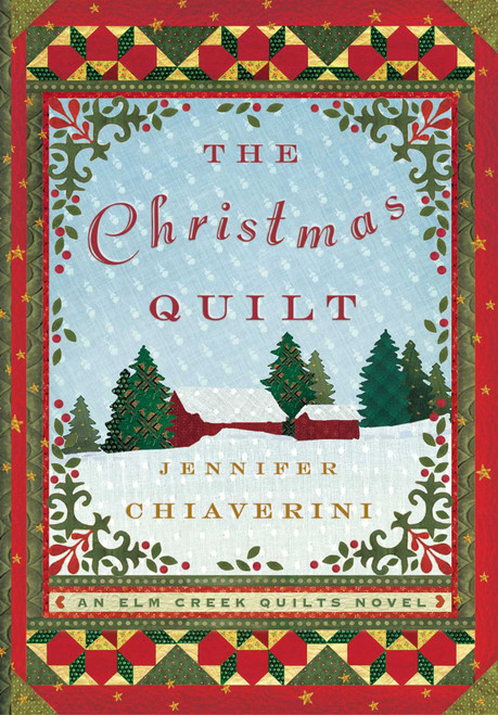 The Christmas Quilt (An Elm Creek Quilts Novel) by Jennifer Chiaverini, 9781476792859