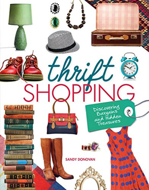 Thrift Shopping (Discovering Bargains and Hidden Treasures) by Sandy Donovan, 9781467757836