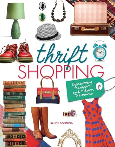 Thrift Shopping (Discovering Bargains and Hidden Treasures) by Sandy Donovan, 9781467757836