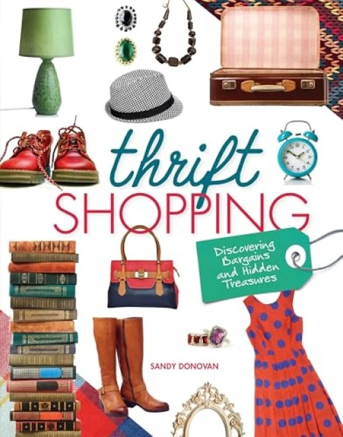 Thrift Shopping (Discovering Bargains and Hidden Treasures) by Sandy Donovan, 9781467757836