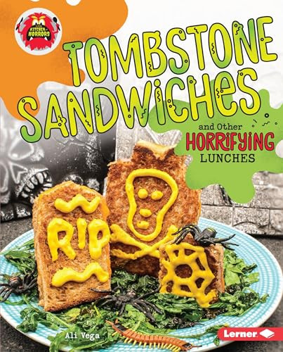 Tombstone Sandwiches and Other Horrifying Lunches by Ali Vega, 9781512425772
