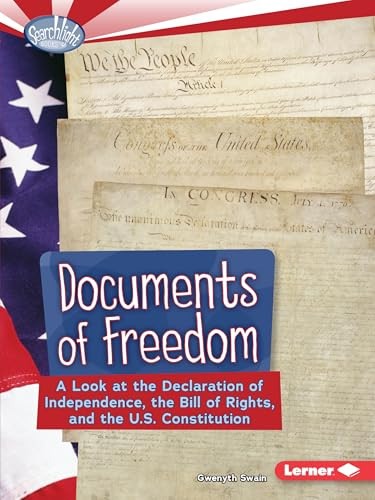 Documents of Freedom (A Look at the Declaration of Independence, the Bill of Rights, and the U.S. Constitution) by Gwenyth Swain, 9780761385608