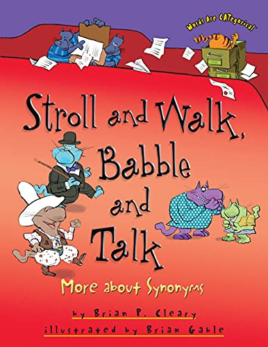 Stroll and Walk, Babble and Talk (More about Synonyms) by Brian P. Cleary, Brian Gable, 9781580139380