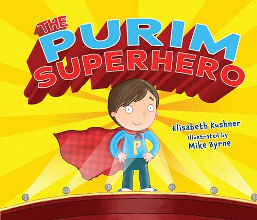 The Purim Superhero by Elisabeth Kushner, Mike Byrne, 9780761390626