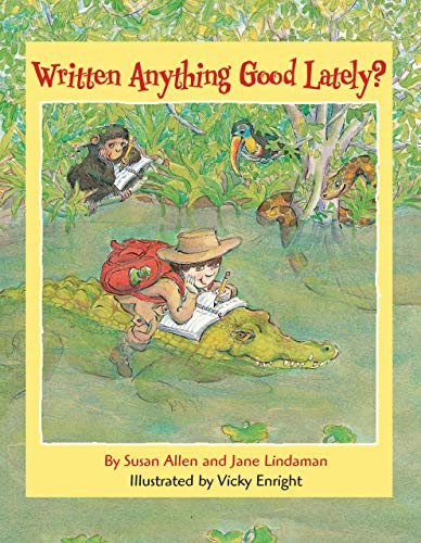 Written Anything Good Lately? by Susan Allen, Jane Lindaman, Vicky Enright, 9780761354772