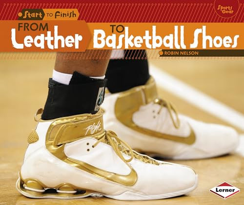 From Leather to Basketball Shoes by Robin Nelson, 9781467738934